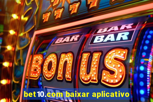 bet10.com baixar aplicativo